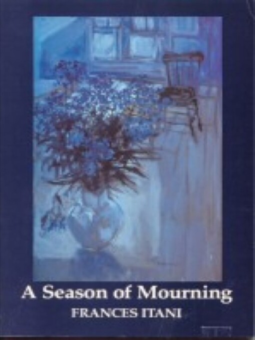 Title details for A Season of Mourning by Frances Itani - Available